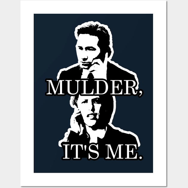 Mulder, It's Me. Wall Art by mellamomateo